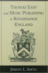 Thomas East and Music Publishing in Renaissance England