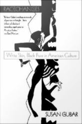 Racechanges: White Skin, Black Face in American Culture