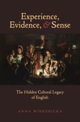Experience, Evidence, and Sense : The Hidden Cultural Legacy of English