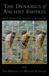 The Dynamics of Ancient Empires : State Power from Assyria to Byzantium