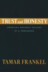 Trust and Honesty : America's Business Culture at a Crossroad