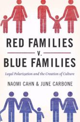 Red Families V. Blue Families : Legal Polarization and the Creation of Culture