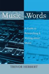 Music in Words : A Guide to Researching and Writing about Music