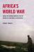 Africa's World War : Congo, the Rwandan Genocide, and the Making of a Continental Catastrophe