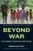 Beyond War : The Human Potential for Peace Beyond War : The Human Potential for Peace
