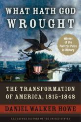 What Hath God Wrought : The Transformation of America, 1815-1848