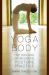 Yoga Body : The Origins of Modern Posture Practice Yoga Body : The Origins of Modern Posture Practice