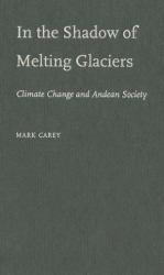 In the Shadow of Melting Glaciers : Climate Change and Andean Society