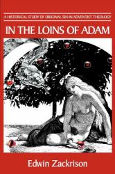 In the Loins of Adam : A Historical Study of Original Sin in Adventist Theology