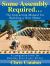 Some Assembly Required... : The Instruction Manual for Building a New Home