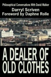 A Dealer of Old Clothes : Philosophical Conversations with David Walker
