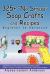 325+ No Stress Soap Crafts and Recipes : Beginner to Advanced 325+ No Stress Soap Crafts and Recipes : Beginner to Advanced