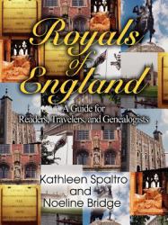 Royals of England : A Guide for Readers, Travelers, and Genealogists