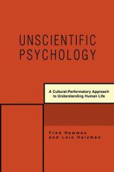 Unscientific Psychology : A Cultural-Performatory Approach to Understanding Human Life