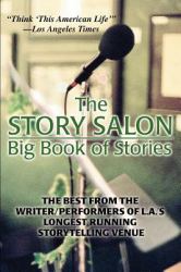The Story Salon Big Book of Stories : The Best from L. A. ¿s Longest Running Storytelling Venue