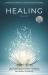 Healing : Health and Wellness Industry Experts Share Their Insider Secrets, Experience and Advice on Healing Healing : Health and Wellness Industry Experts Share Their Insider Secrets, Experience and Advice on Healing