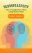 Neuroplasticity : How to Change Your Life by Changing Your Mind (the Power of Positive Thinking and the Fascinating Ability of the Brain to Change Itself)