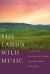The Land's Wild Music : Encounters with Barry Lopez, Peter Matthiessen, Terry Tempest Williams, and James Galvin