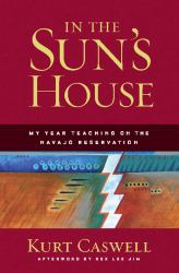 In the Sun's House : My Year Teaching on the Navajo Reservation