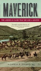 Maverick : The American Name That Became a Legend