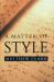 A Matter of Style : On Writing and Technique