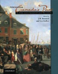 Interpreting Canada's Past : A Pre-Confederation Reader