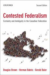 Contested Federalism : Certainty and Ambiguity in the Canadian Federation