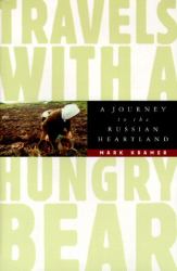 Travels with a Hungry Bear : A Journey to the Russian Heartland