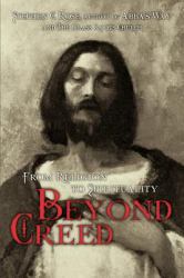 Beyond Creed : From Religion to Spirituality