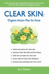 Clear Skin : Organic Action Plan for Acne