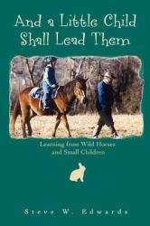 And a Little Child Shall Lead Them : Learning from Wild Horses and Small Children