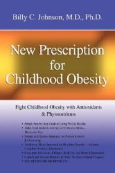 New Prescription for Childhood Obesity : Fight Childhood Obesity with Antioxidants and Phytonutrients