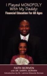 I Played Monopoly with My Daddy: Financial Education for All Ages : Financial Education for All Ages