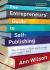 The Entrepreneurs' Guide to Self-Publishing : How to Write, Publish and Leverage Your Business Book