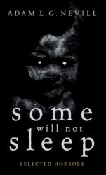 Some Will Not Sleep : Selected Horrors