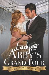 Lady Abby's Grand Tour : A Regency Romance