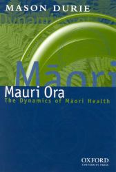 Maori Ora : The Dynamics of Maori Health