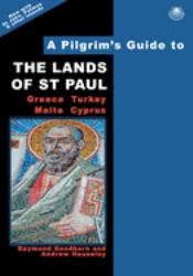 A Pilgrim's Guide to the Lands of St Paul : Greece, Turkey, Malta, Cyprus