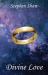 Divine Love : Authenticity, Intimacy, Awakening Divine Love : Authenticity, Intimacy, Awakening