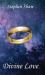 Divine Love : Authenticity, Intimacy, Awakening Divine Love : Authenticity, Intimacy, Awakening