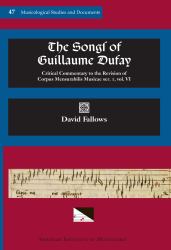 MSD 47 David Fallows, the Songs of GUILLAUME DUFAY: Critical Commentary to the Revision of Corpus Mensurabilis Musicae, Ser. I, Vol. 6, Reprint