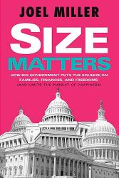 Size Matters : How Big Government Puts the Squeeze on America's Families, Finances, and Freedom (And Limits the Pursuit of Happiness)