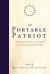 The Portable Patriot : Documents, Speeches, and Sermons That Compose the American Soul