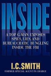 Inside : A Top G-Man Exposes Spies, Lies, and Bureaucratic Bungling in the FBI