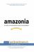 Amazonia : Five Years at the Epicenter of the Dot. Com Juggernaut