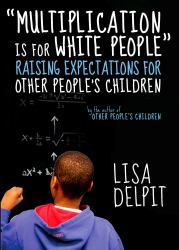 Multiplication Is for White People : Raising Expectations for Other People's Children