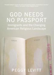God Needs No Passport : Immigrants and the Changing American Religious Landscape