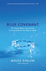Blue Covenant : The Global Water Crisis and the Coming Battle for the Right to Water