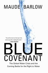 Blue Covenant : The Global Water Crisis and the Coming Battle for the Right to Water