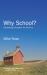 Why School? : Reclaiming Education for All of Us